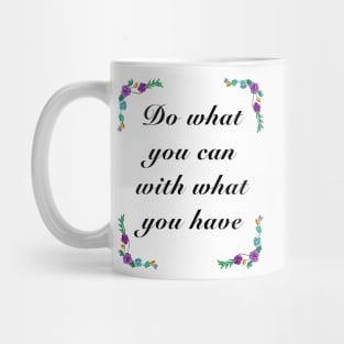 Inspirational motivational affirmation quote  - Do what you can Mug